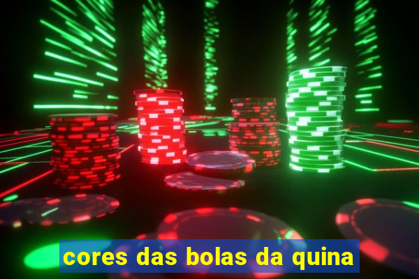 cores das bolas da quina